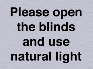Please open the blinds and use natural light